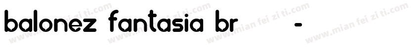 balonez fantasia br 语言英文字体转换